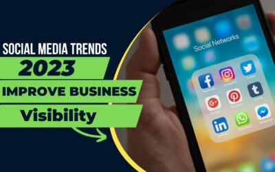 Social media trends 2023: Improve Business Visibility